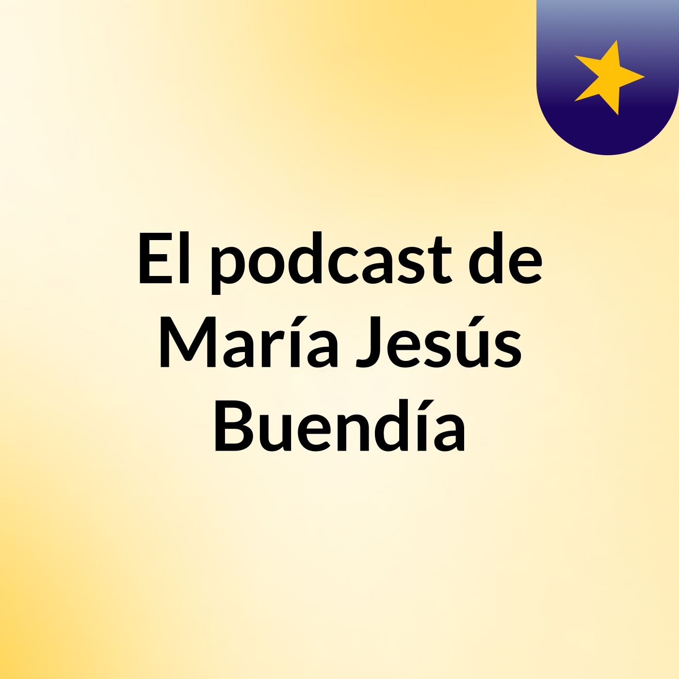 Episodio 3 - El podcast de María Jesús Buendía