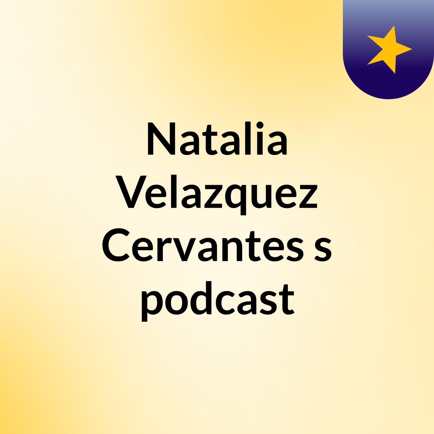 Natalia Velazquez Cervantes's podcast podcast artwork