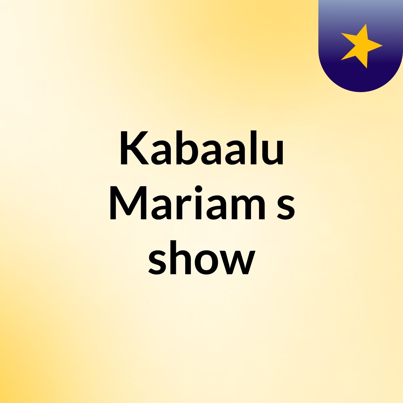 Kabaalu Mariam's show