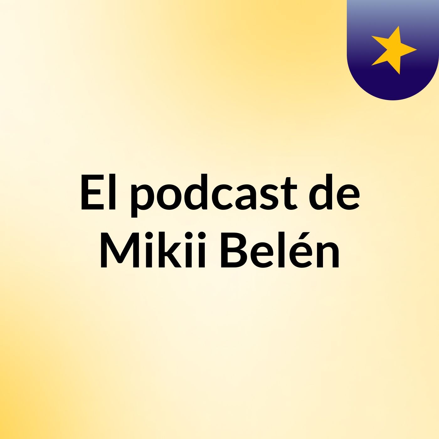 El podcast de Mikii Belén