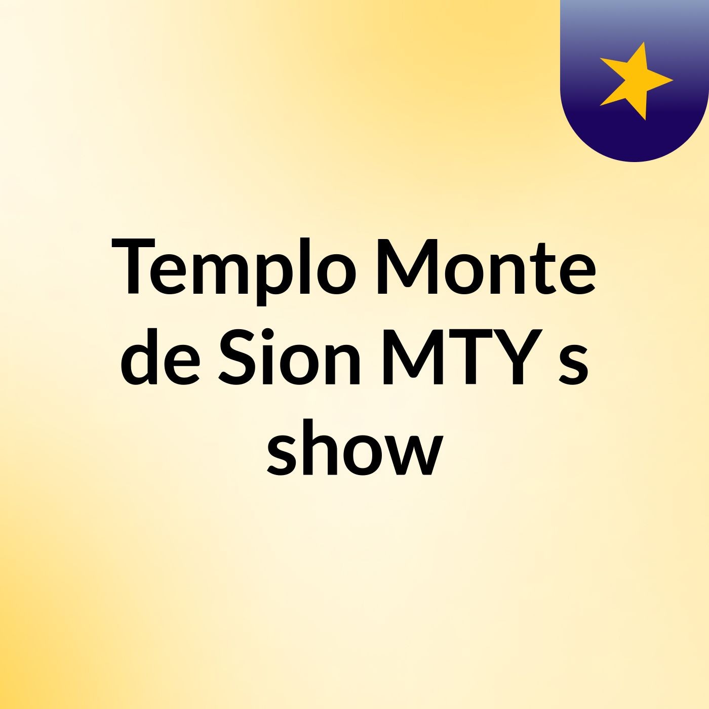 Templo Monte de Sion MTY's show