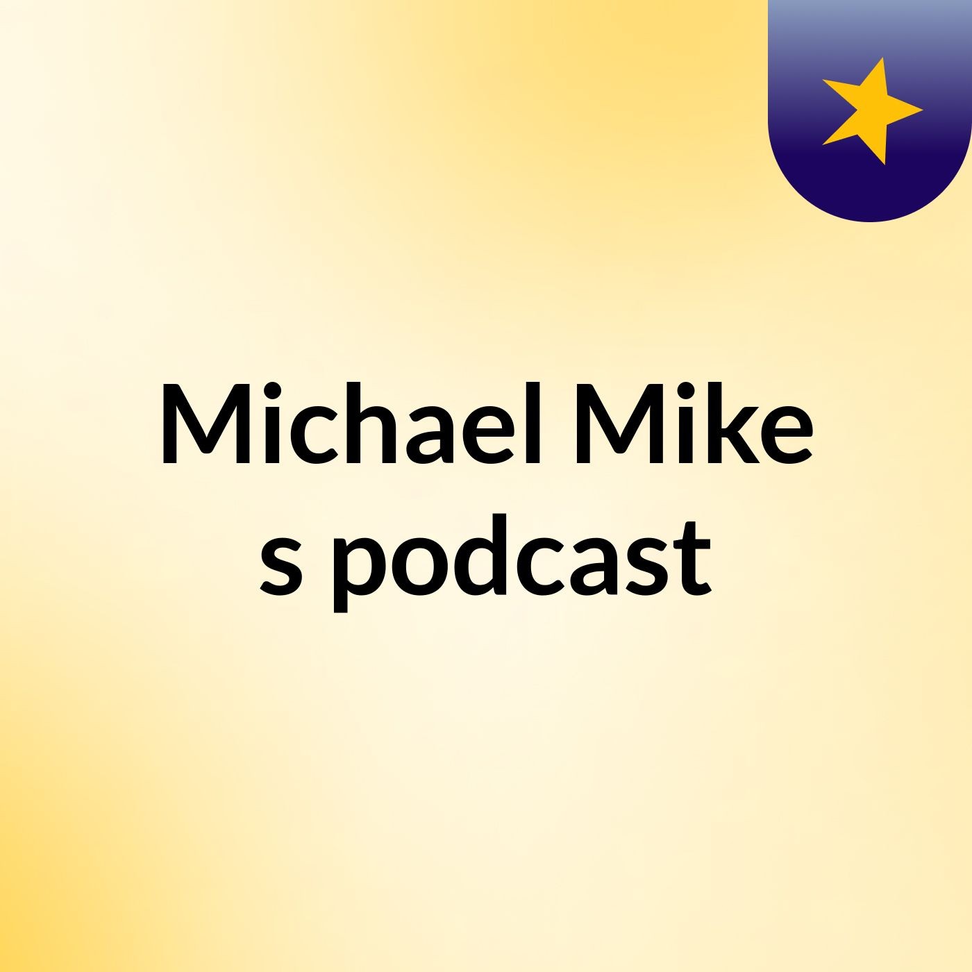 Michael Mike's podcast