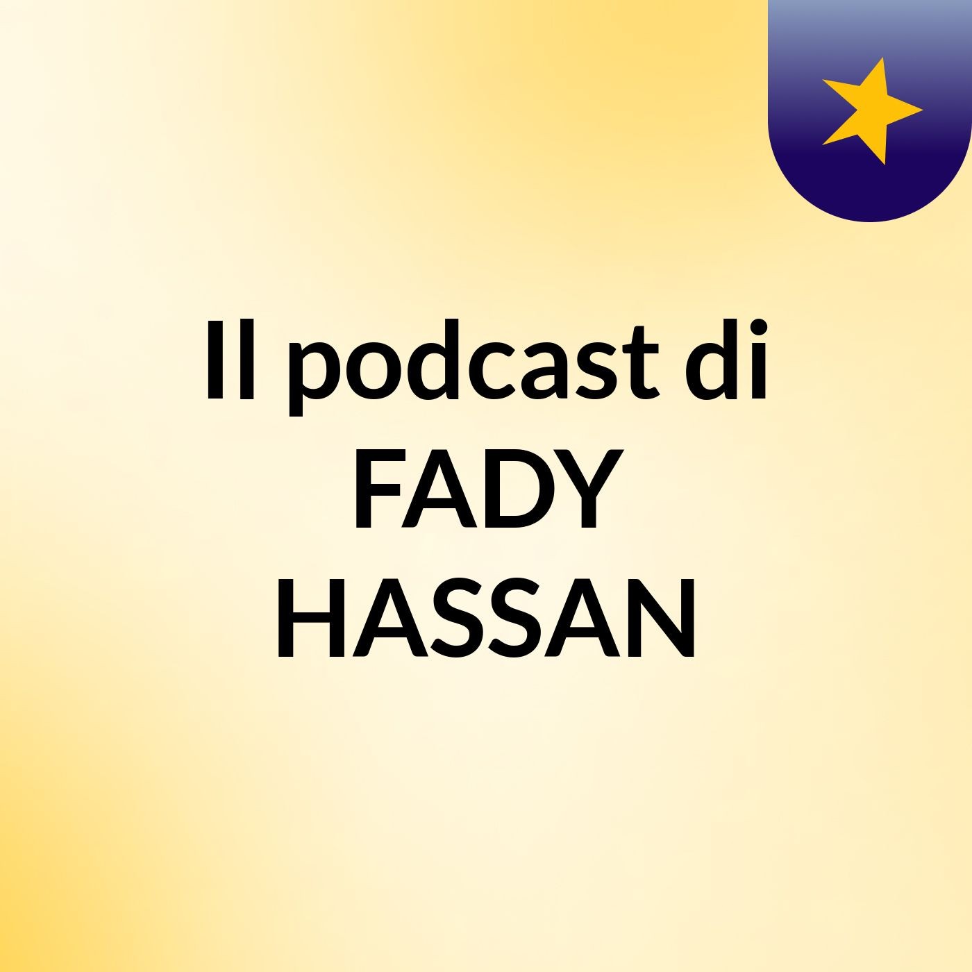 Il podcast di FADY HASSAN