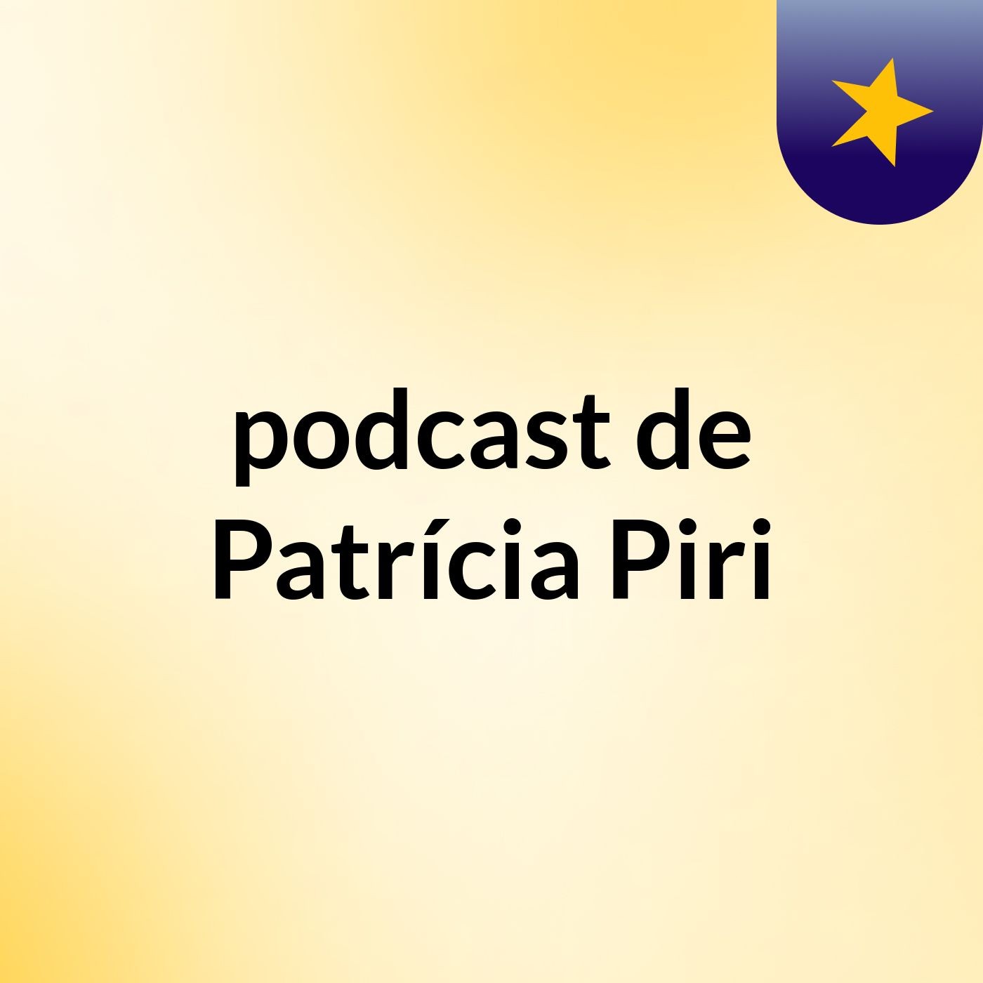 podcast de Patrícia Piri