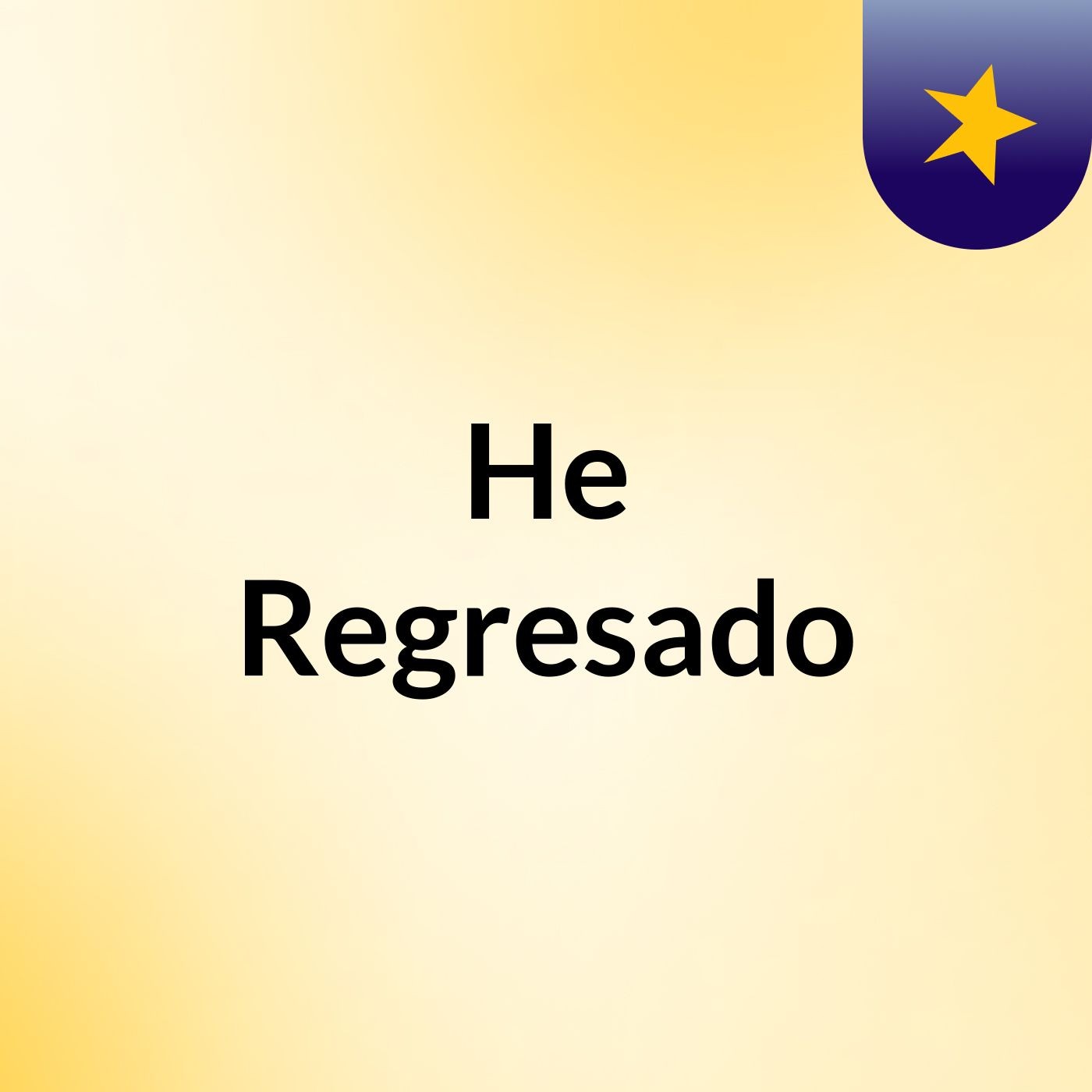 He Regresado