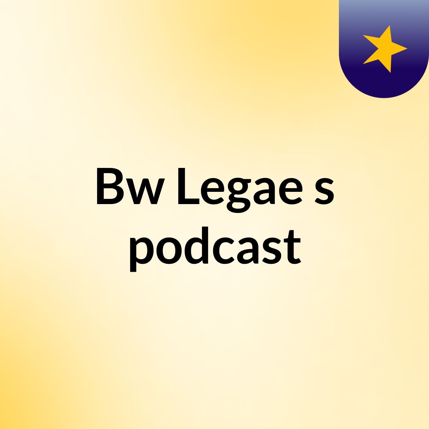 Bw Legae's podcast