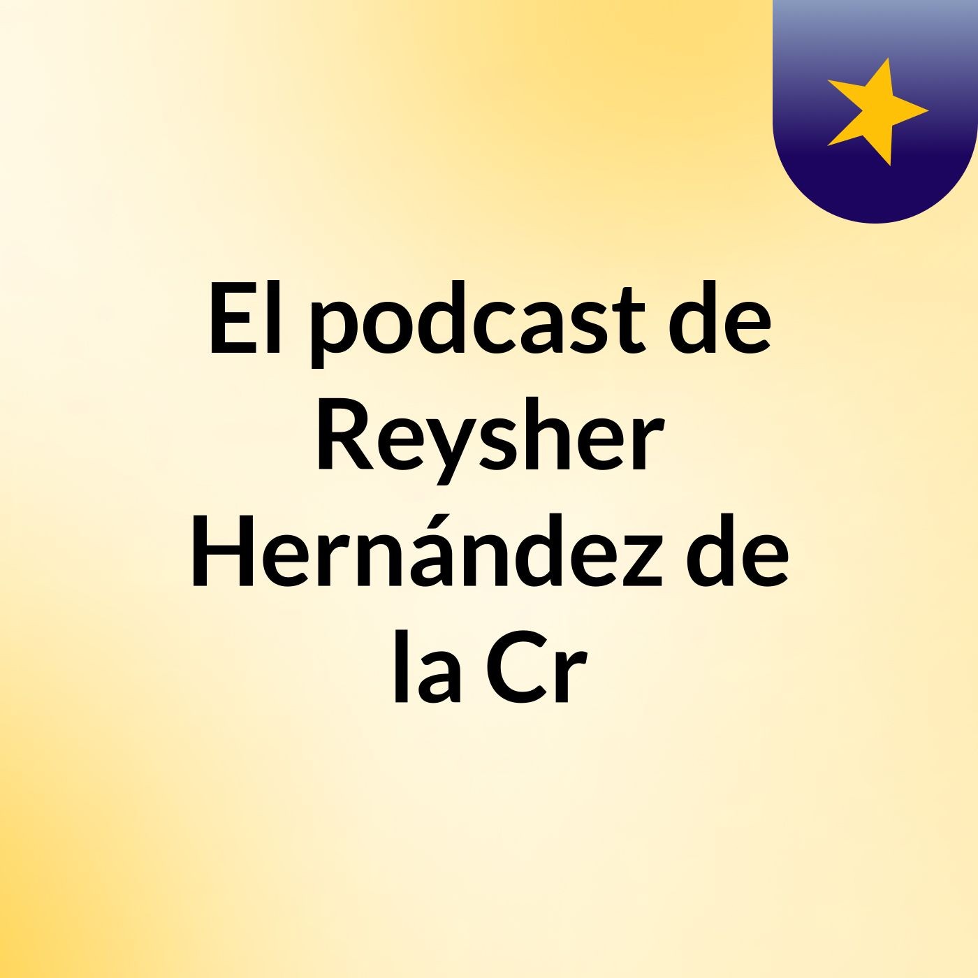 El podcast de Reysher Hernández de la Cr podcast artwork