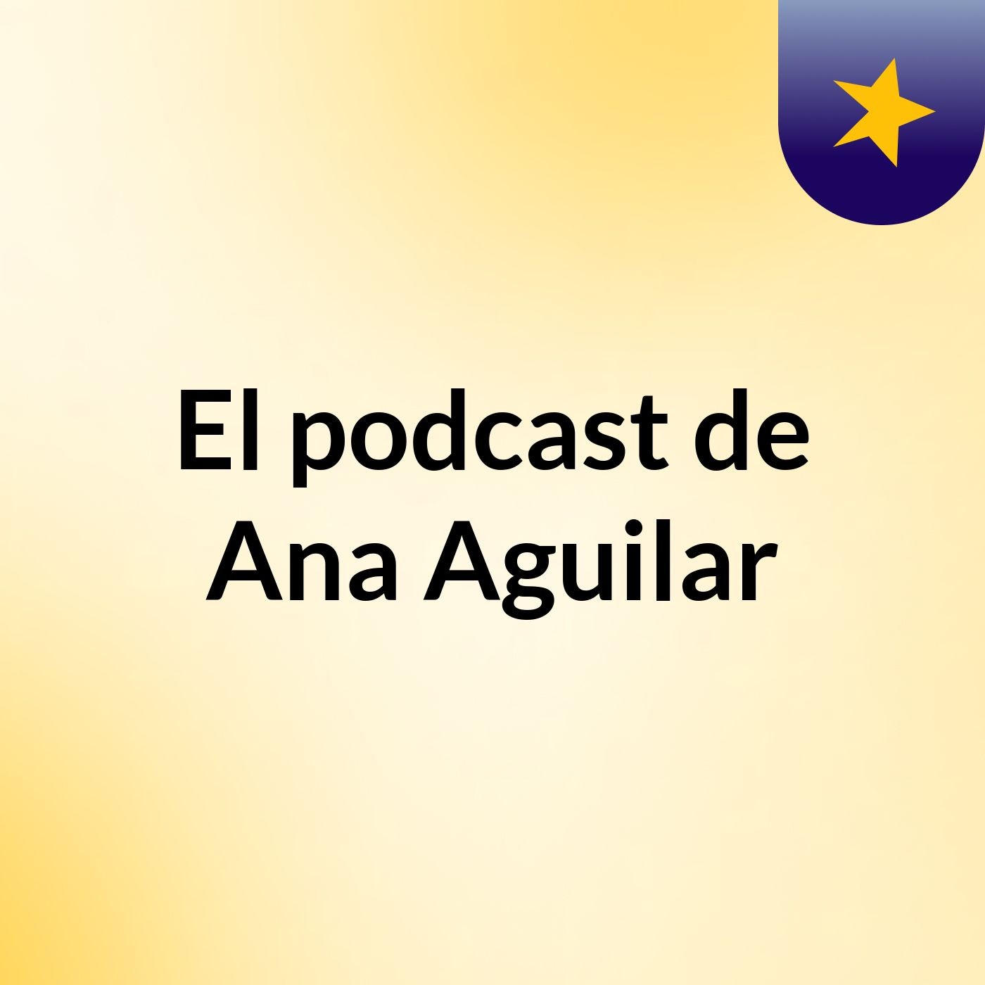 Episodio 13 - El podcast de Ana Aguilar