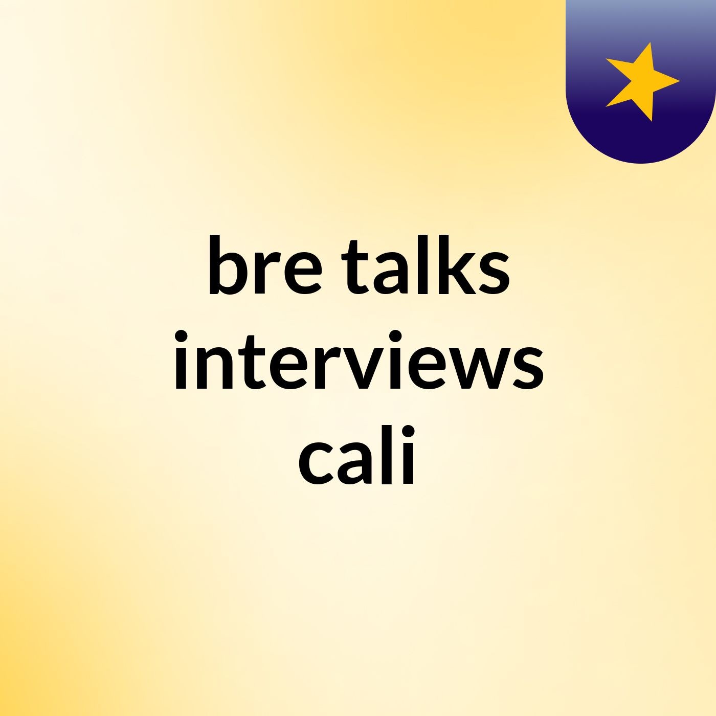 bre talks interviews cali