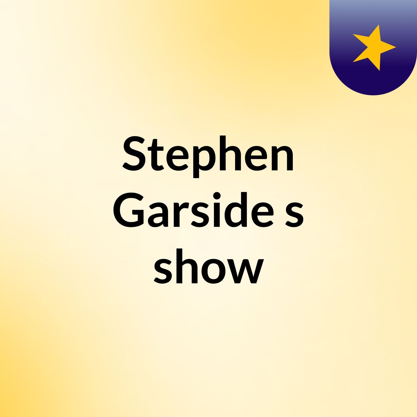 Stephen Garside's show