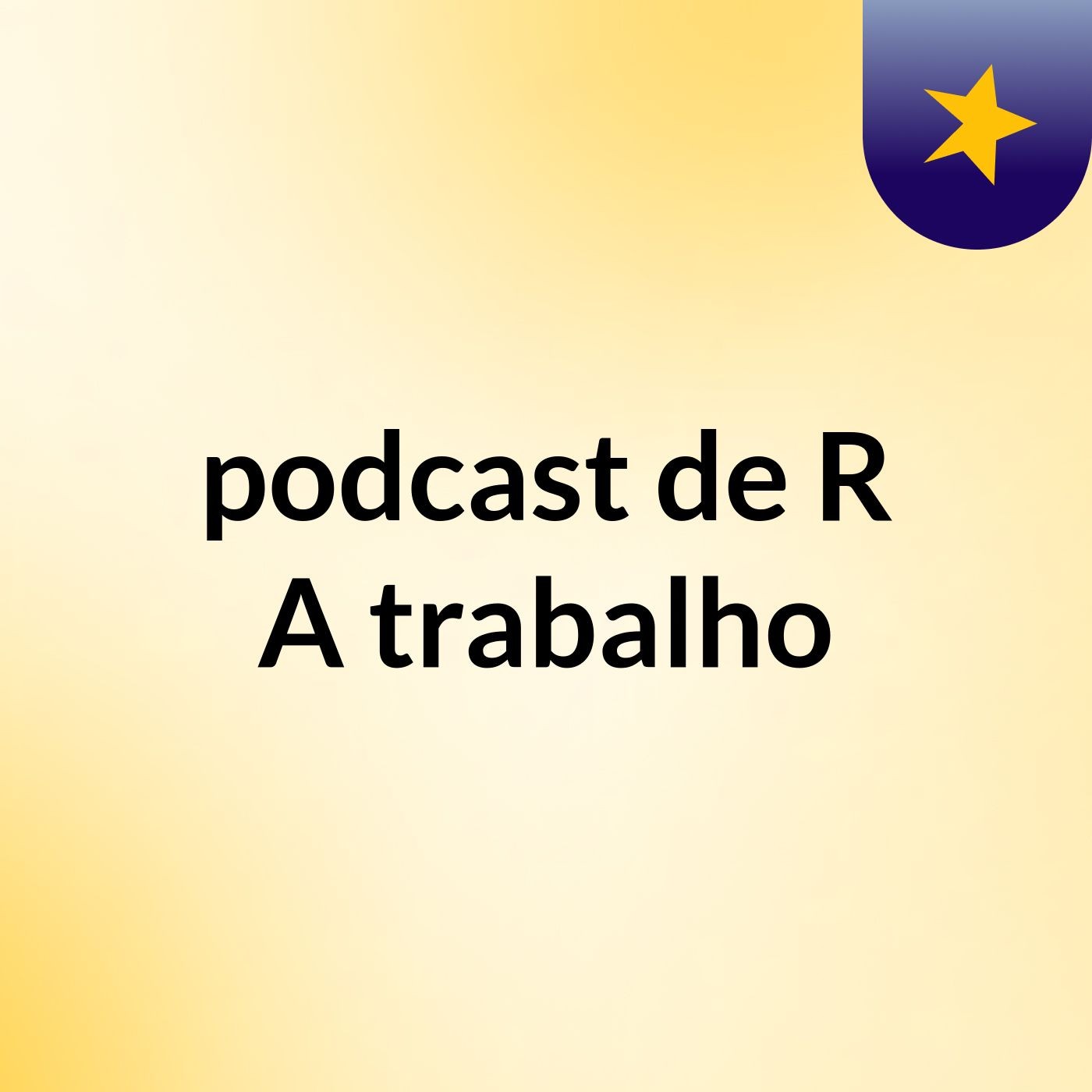 podcast de R&A trabalho podcast artwork