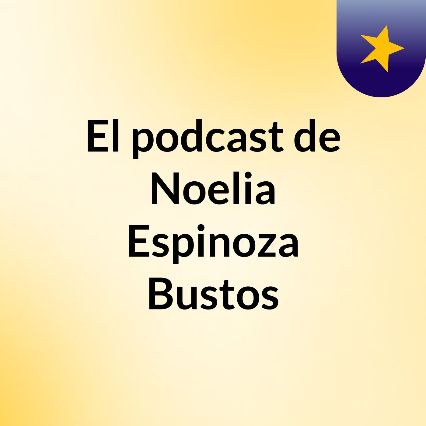 El podcast de Noelia Espinoza Bustos