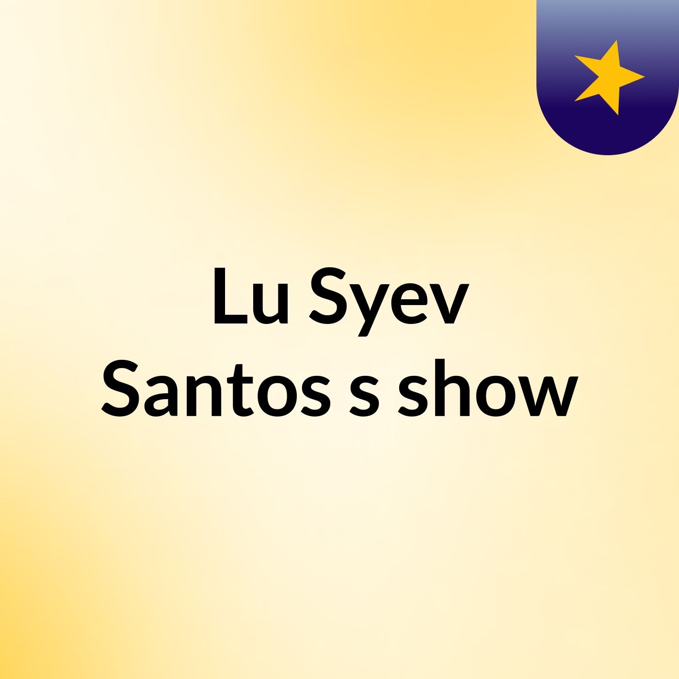Lu Syev Santos's show