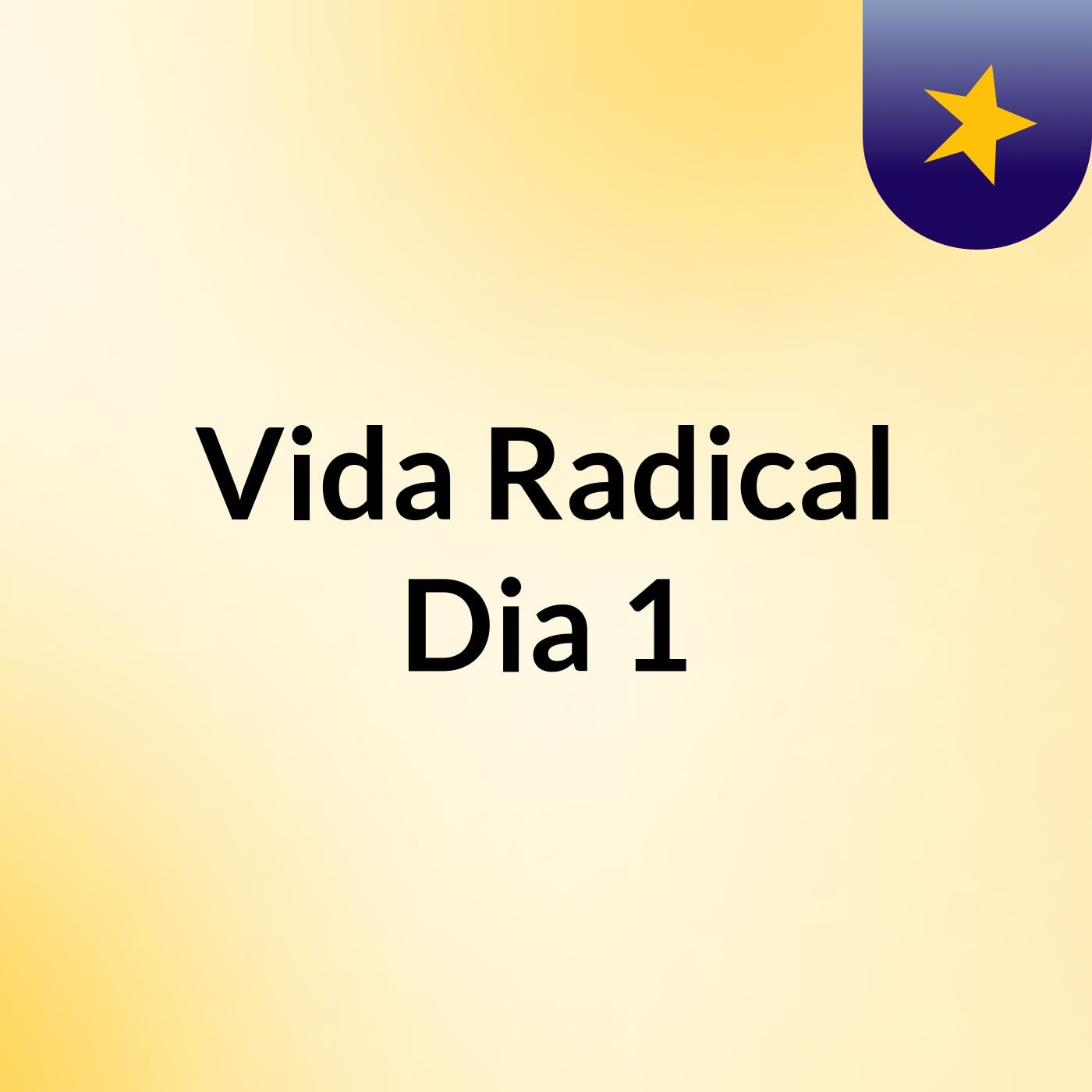 Vida Radical Dia 1