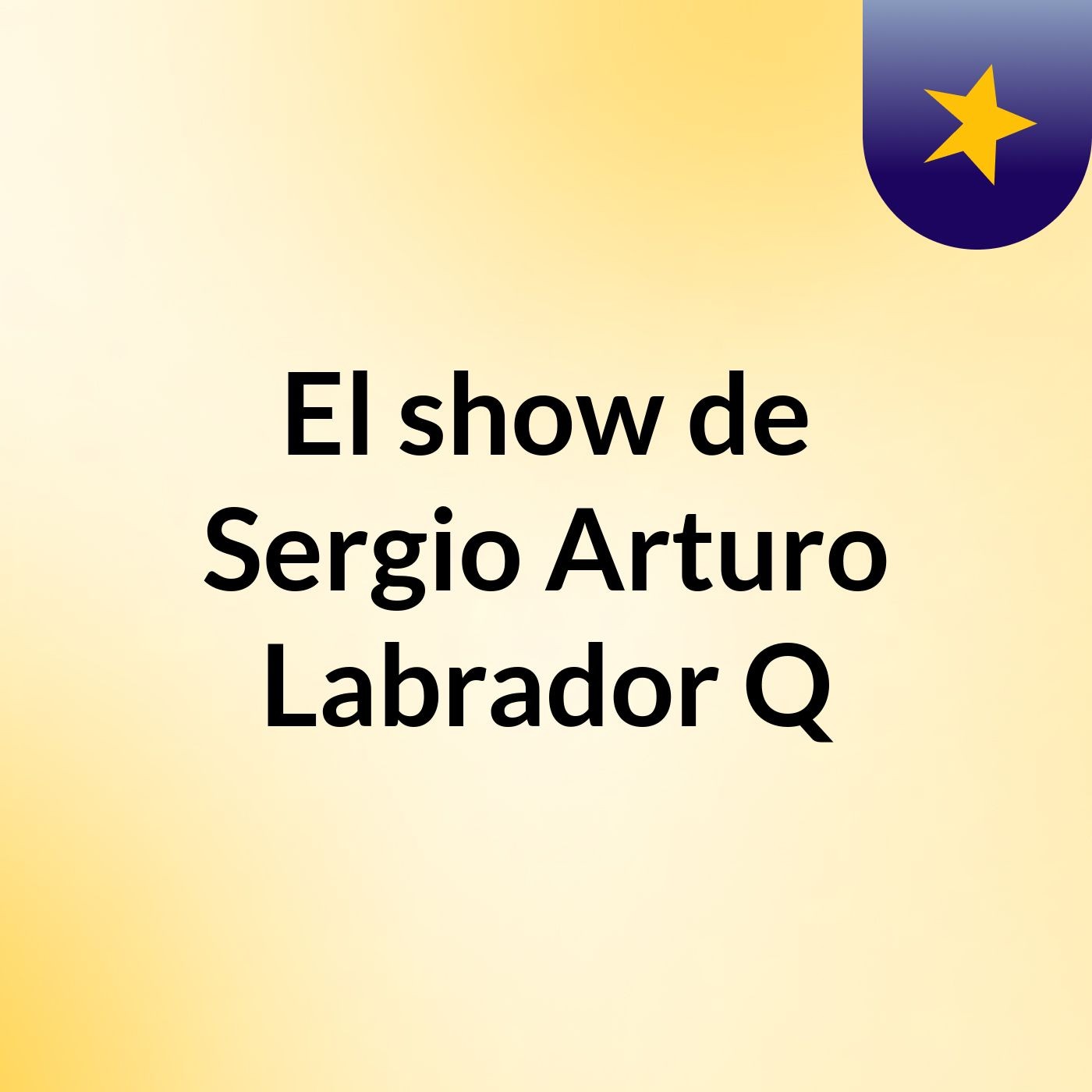 El show de Sergio Arturo Labrador Q