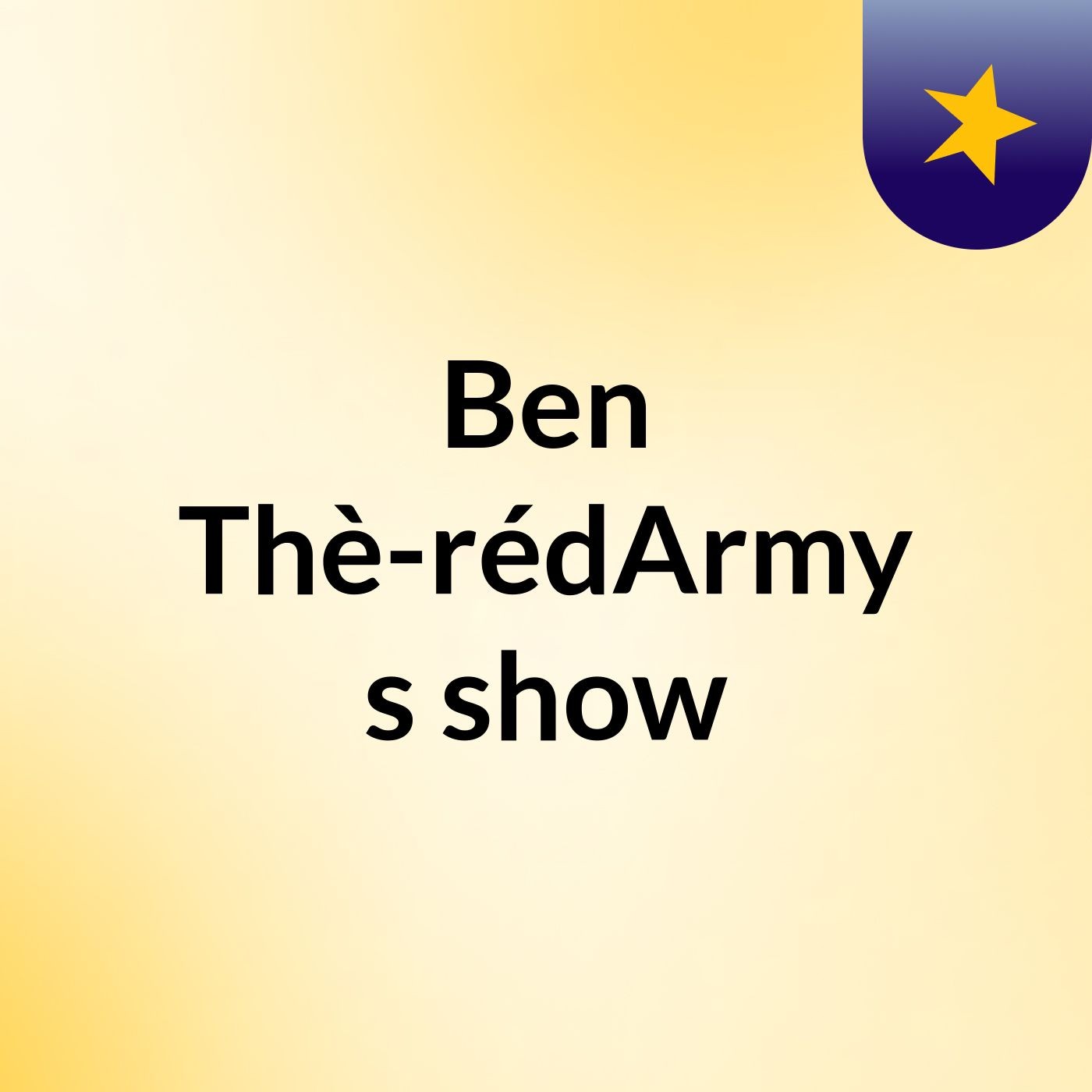 Ben Thè-rédArmy's show