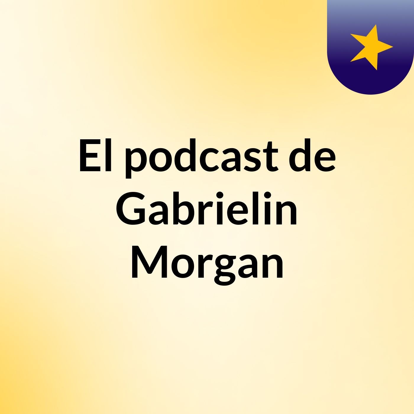 El podcast de Gabrielin Morgan