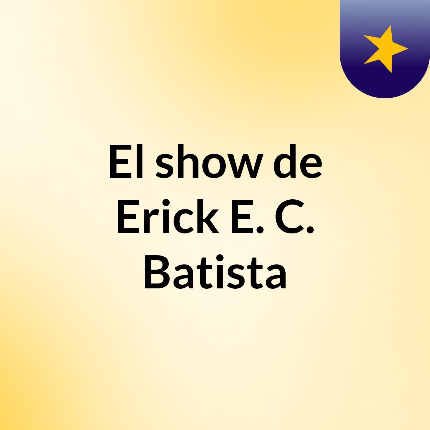El show de Erick E. C. Batista