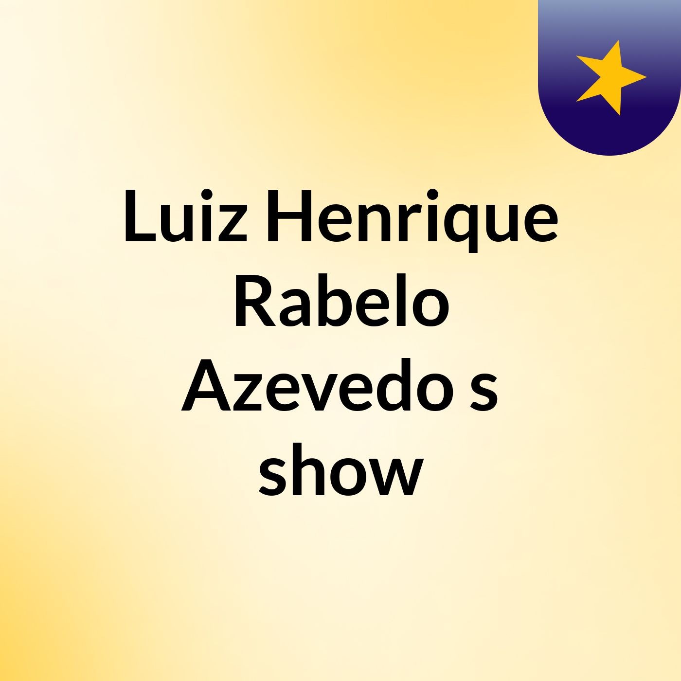 Luiz Henrique Rabelo Azevedo's show