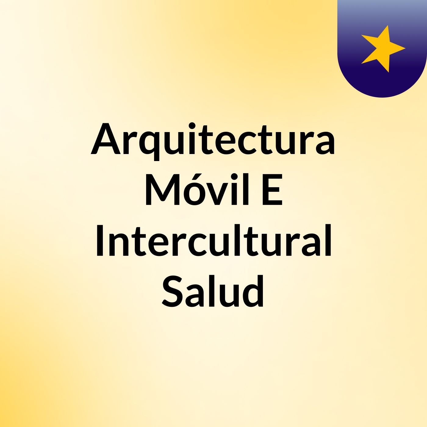 Arquitectura Móvil E Intercultural Salud