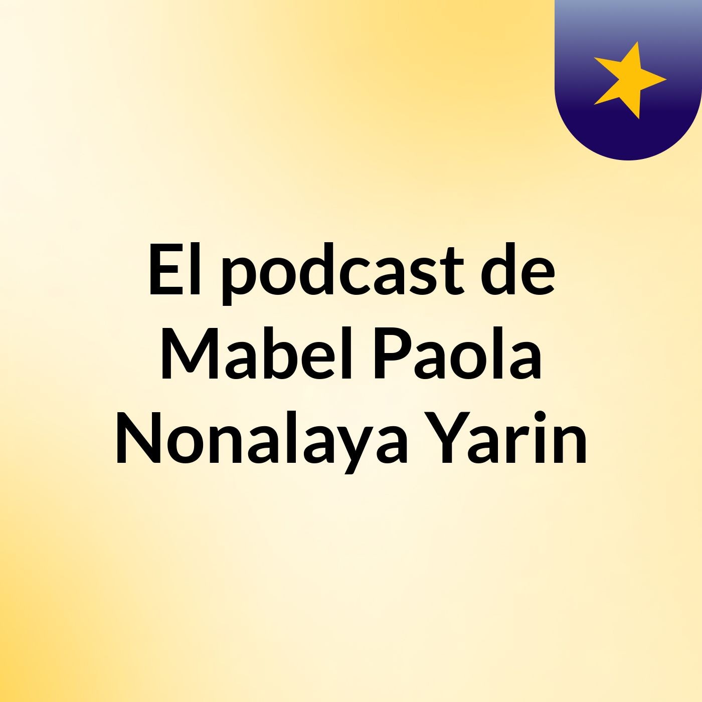 El podcast de Mabel Paola Nonalaya Yarin podcast artwork