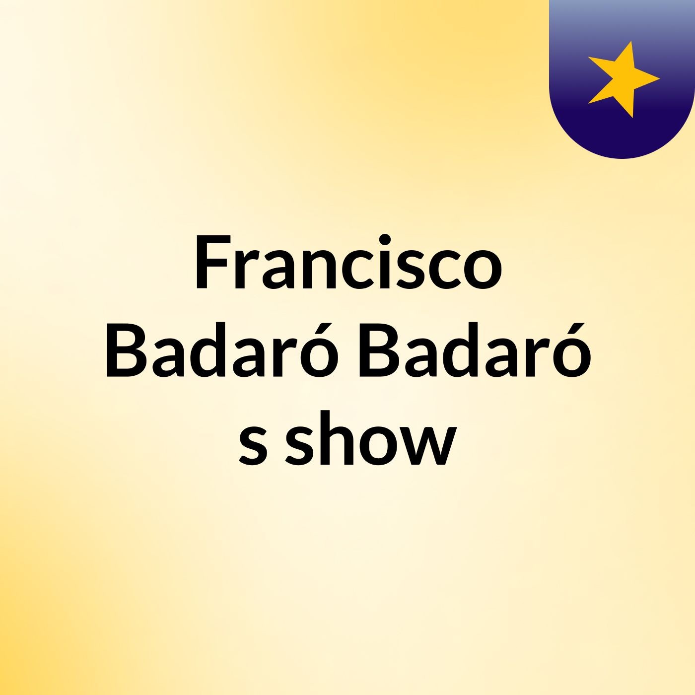 Francisco Badaró Badaró's show