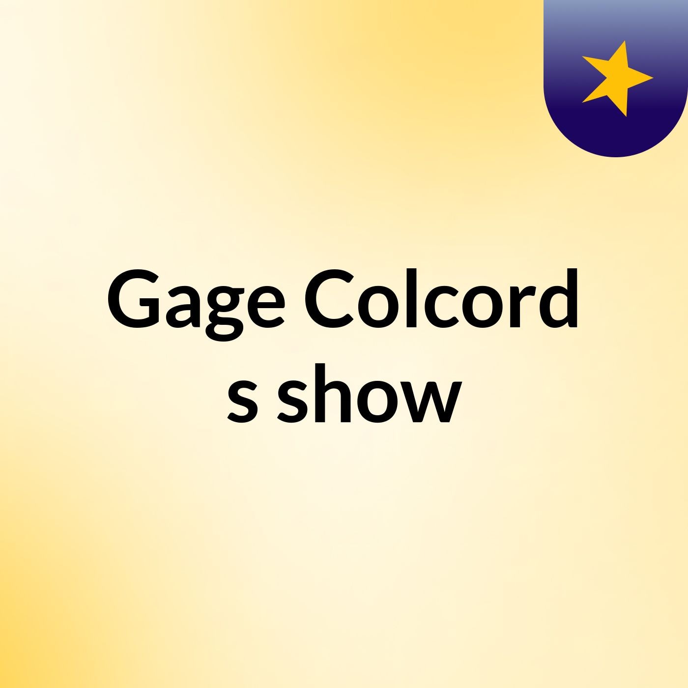 Gage Colcord's show