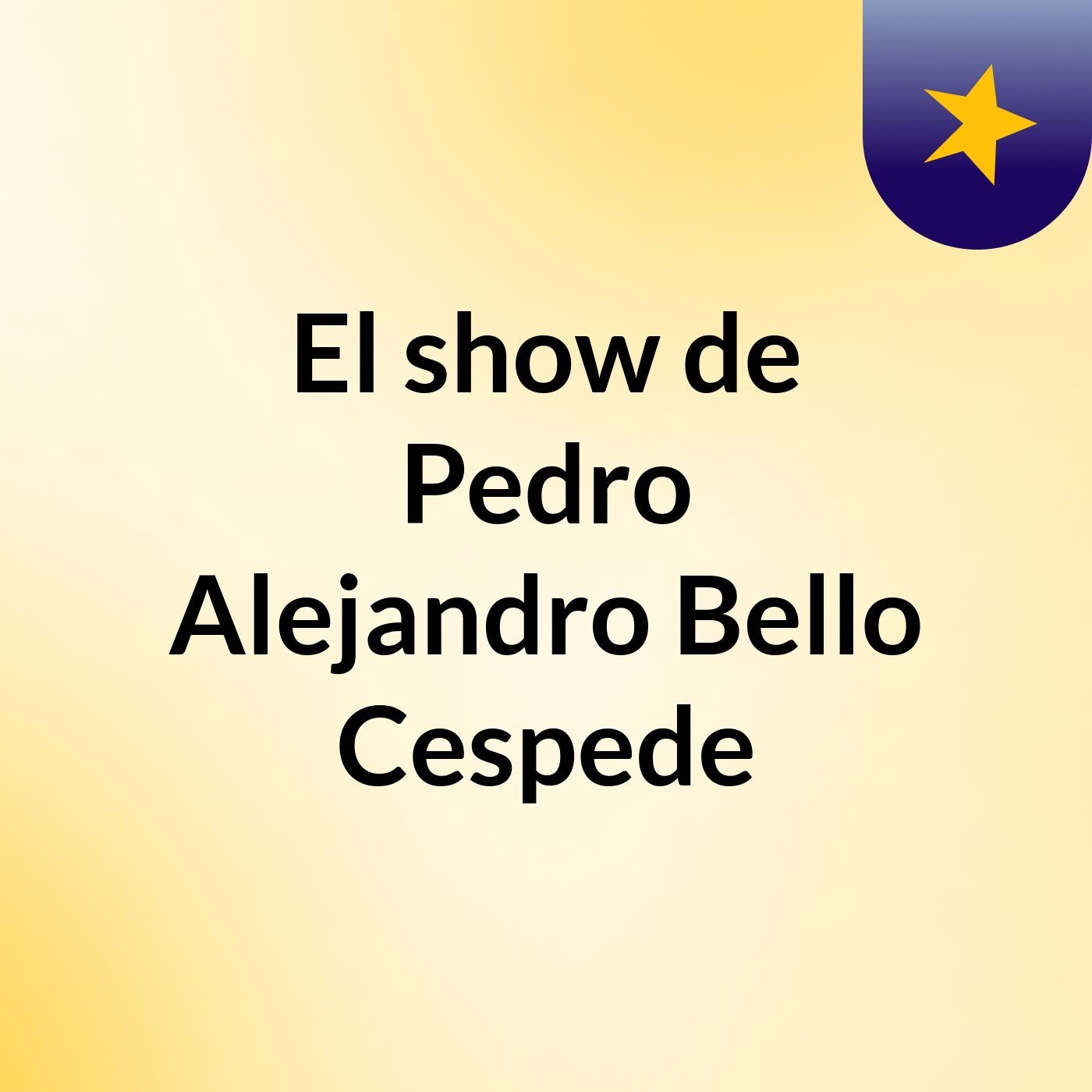 El show de Pedro Alejandro Bello Cespede