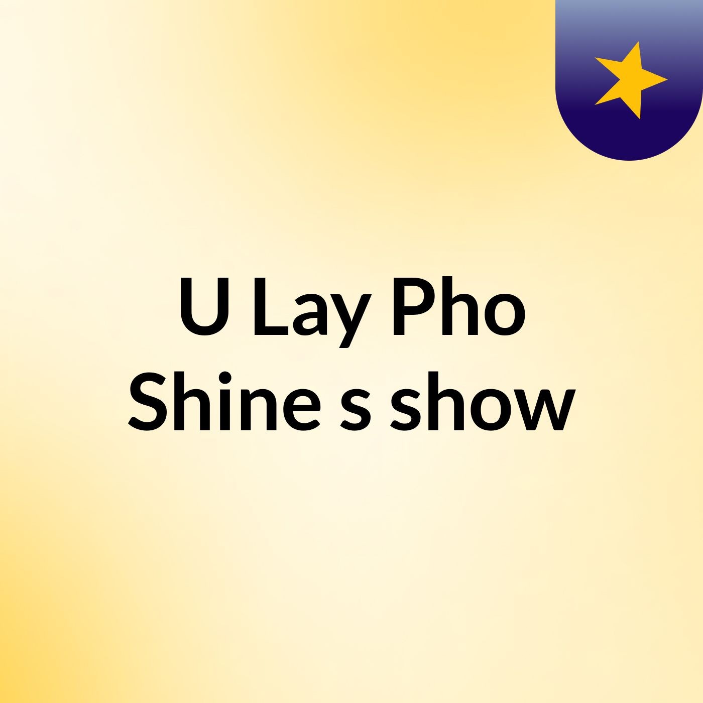U Lay Pho Shine's show