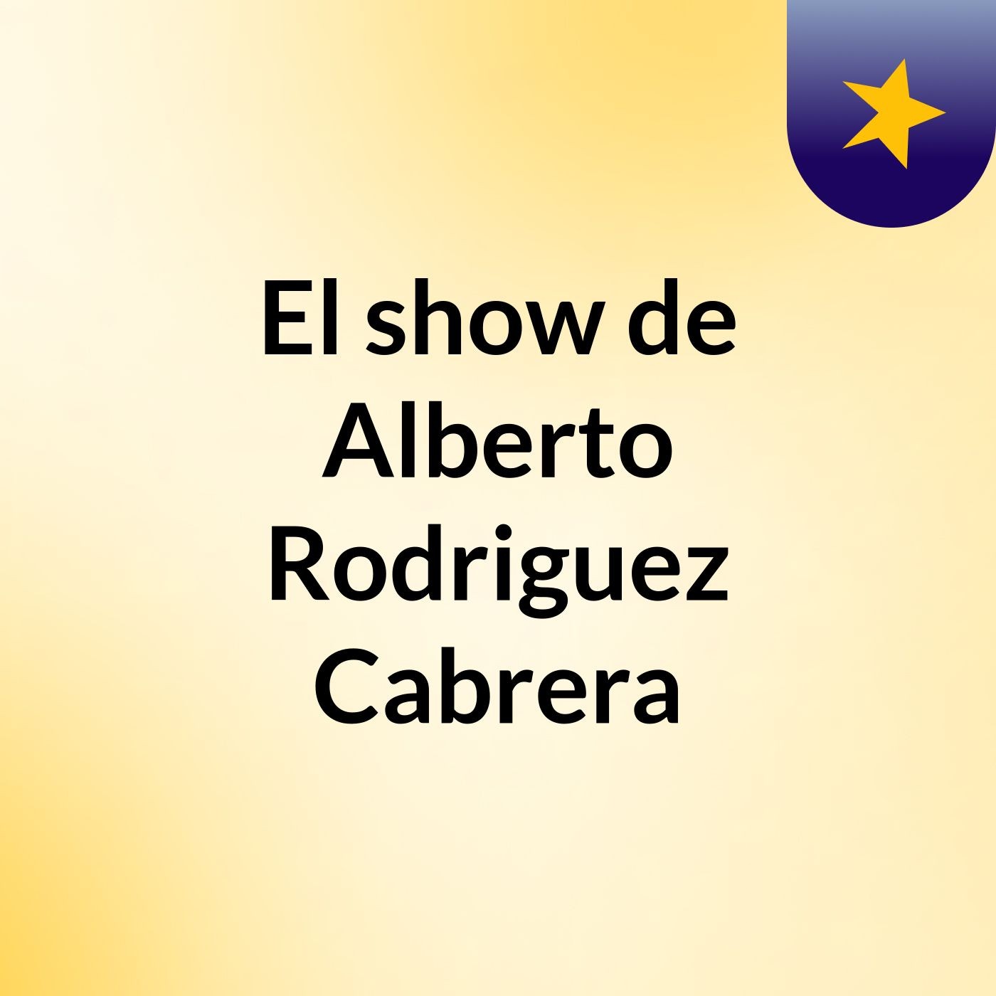 El show de Alberto Rodriguez Cabrera