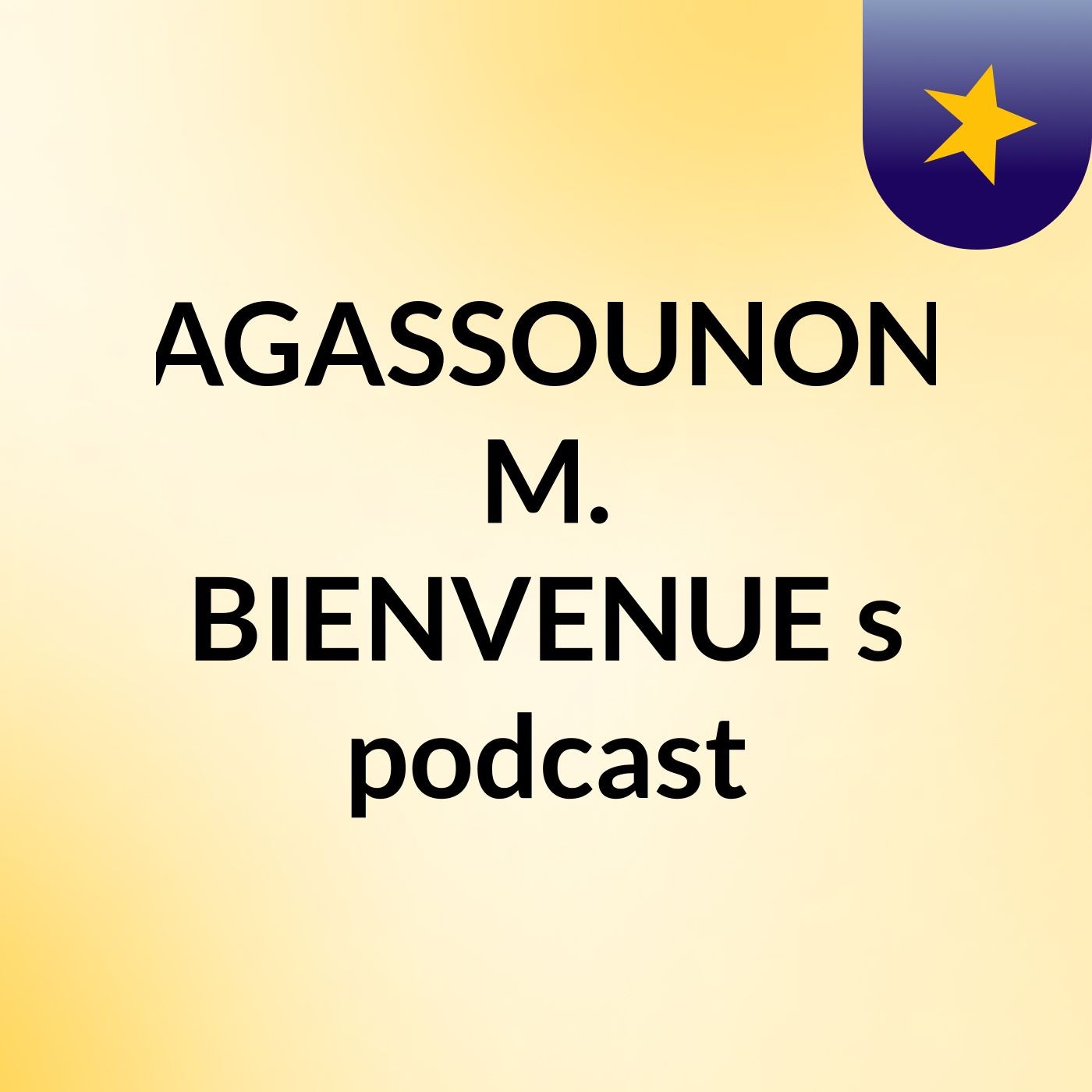 AGASSOUNON M. BIENVENUE's podcast