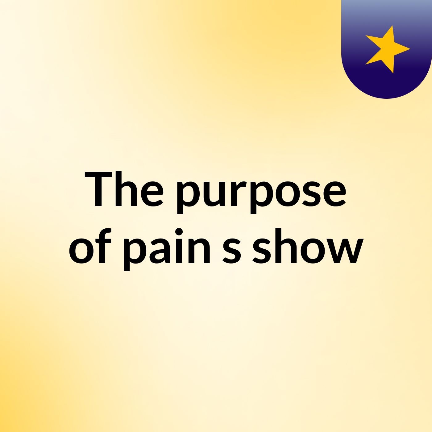 The purpose of pain's show