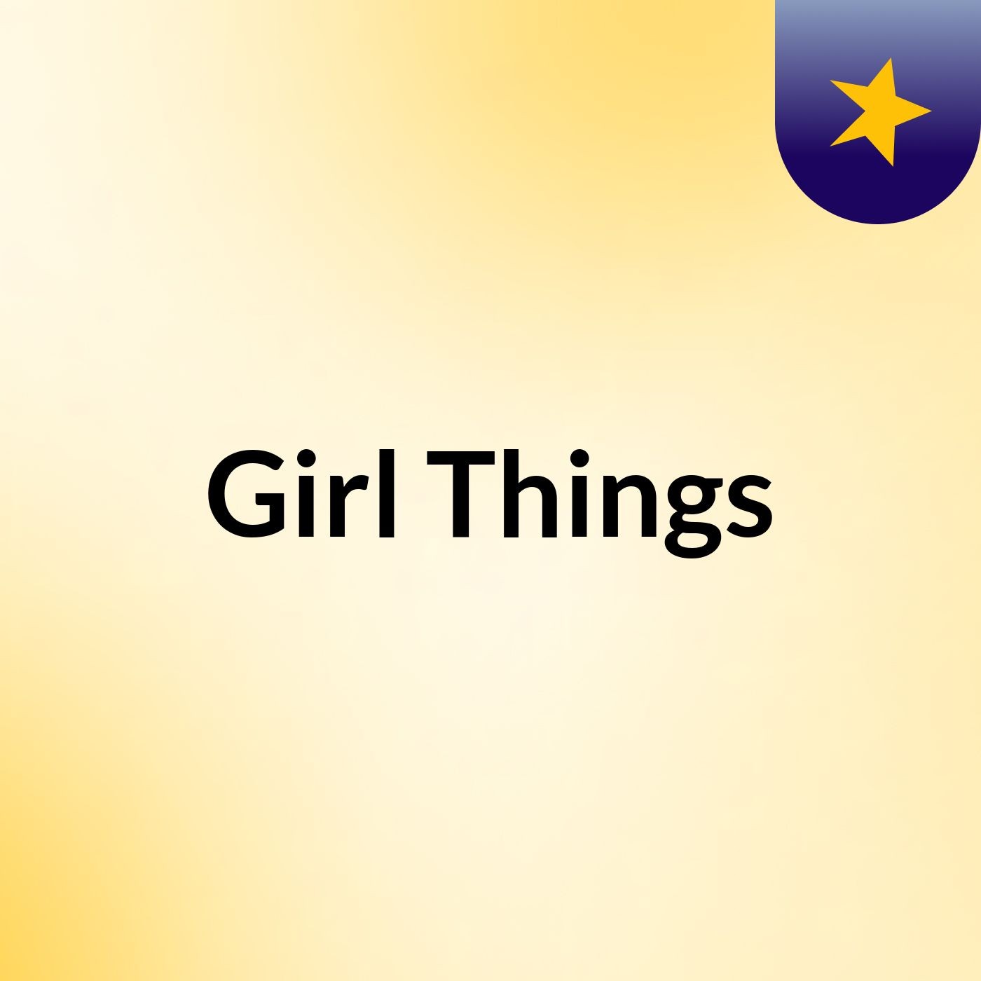 Girl Things