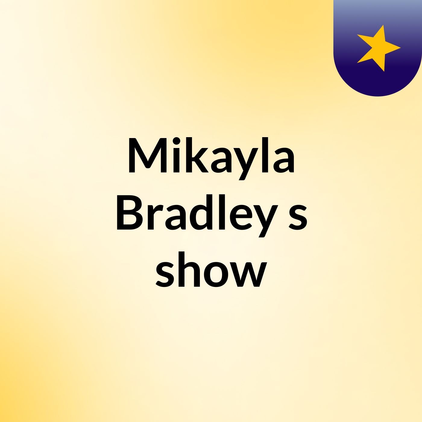 Mikayla Bradley's show