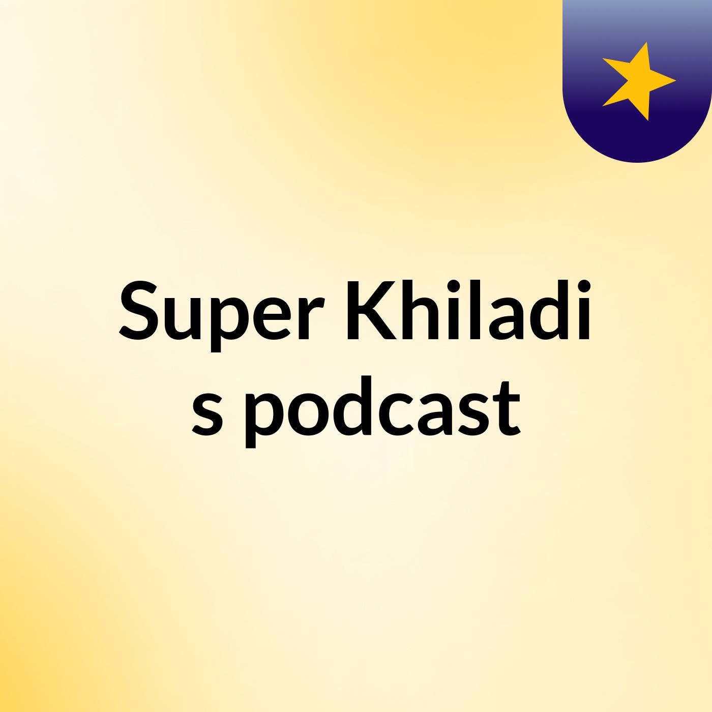 Super Khiladi's podcast