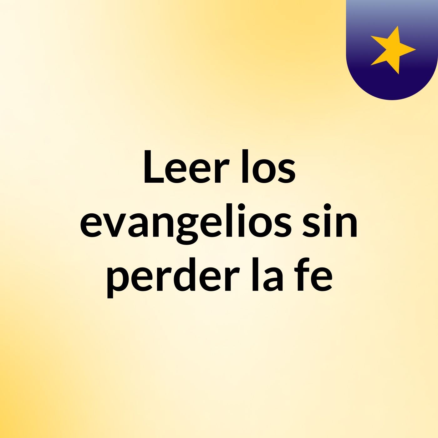 Leer los evangelios sin perder la fe