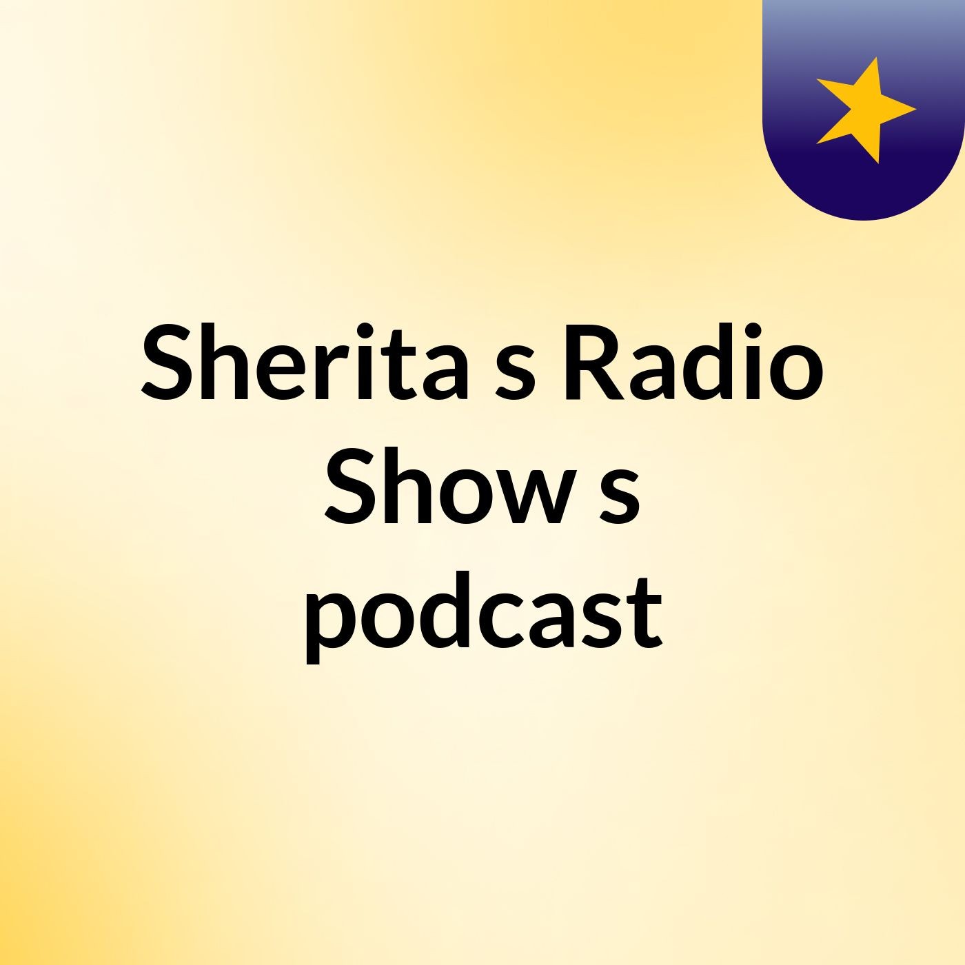 Sherita's Radio Show's podcast