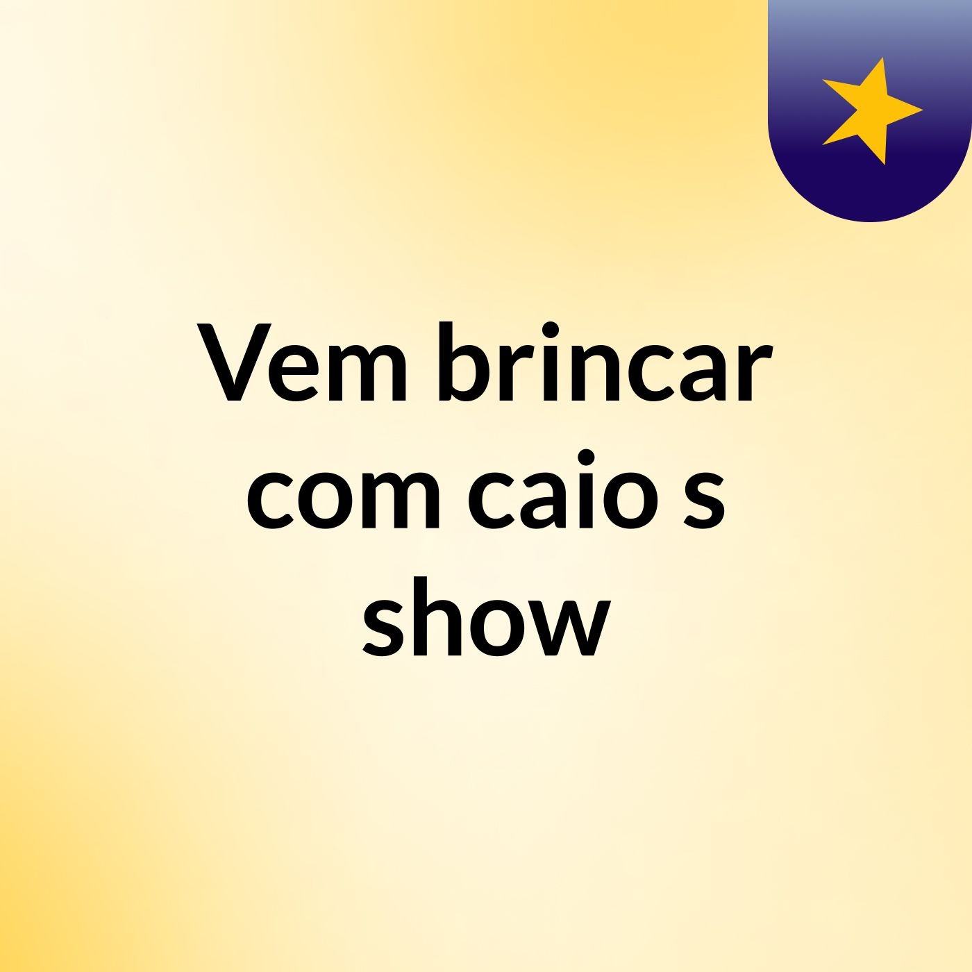 Vem brincar com caio's show