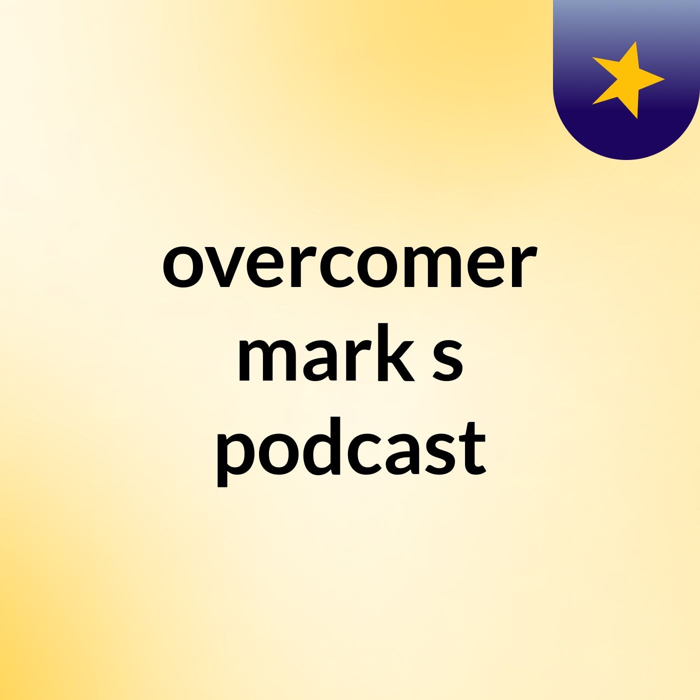 overcomer mark's podcast podcast artwork