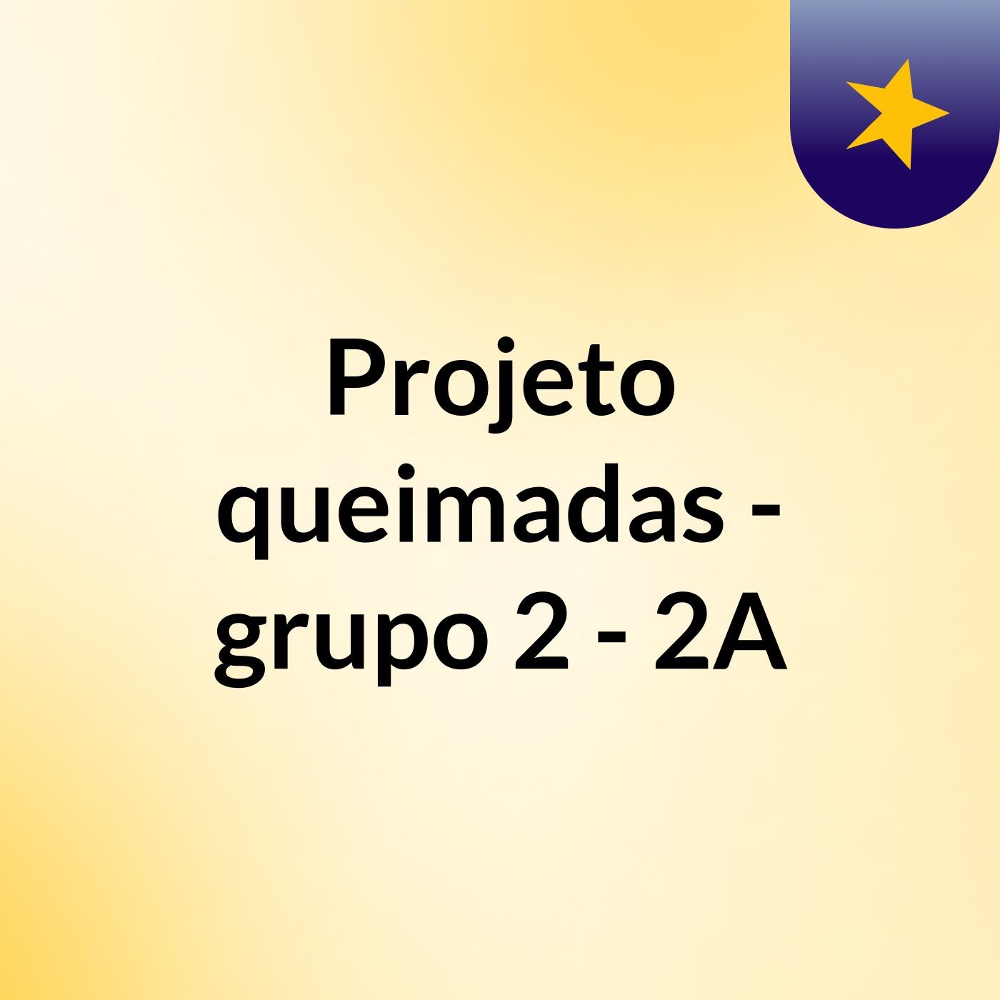 Projeto queimadas - grupo 2 - 2A