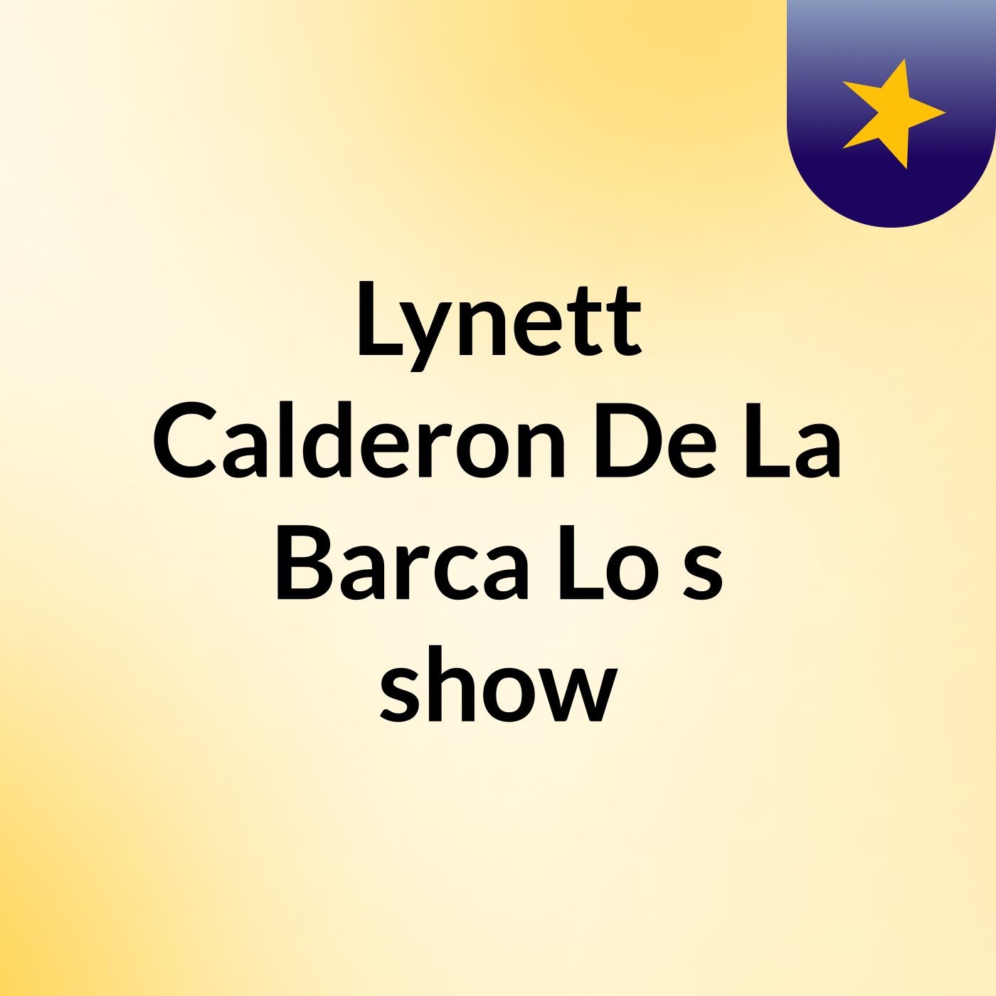 Lynett Calderon De La Barca Lo's show