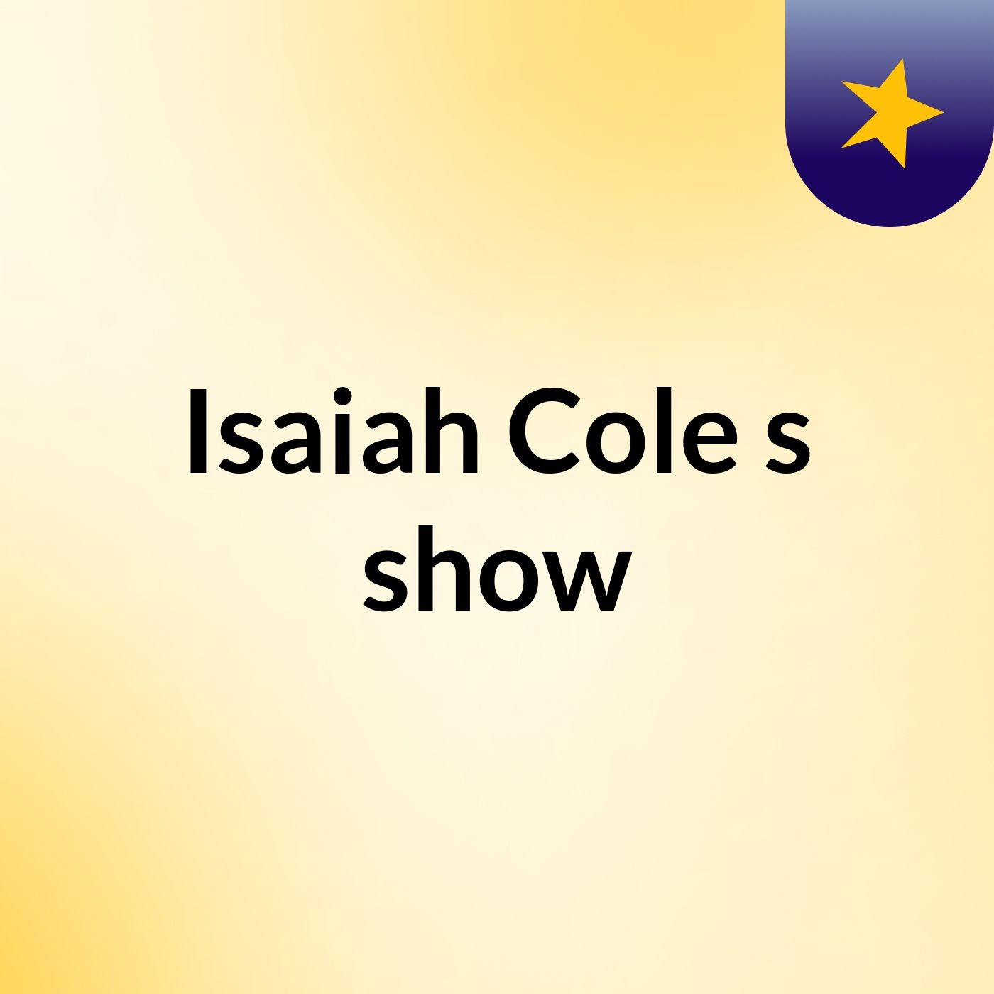 Isaiah Cole's show