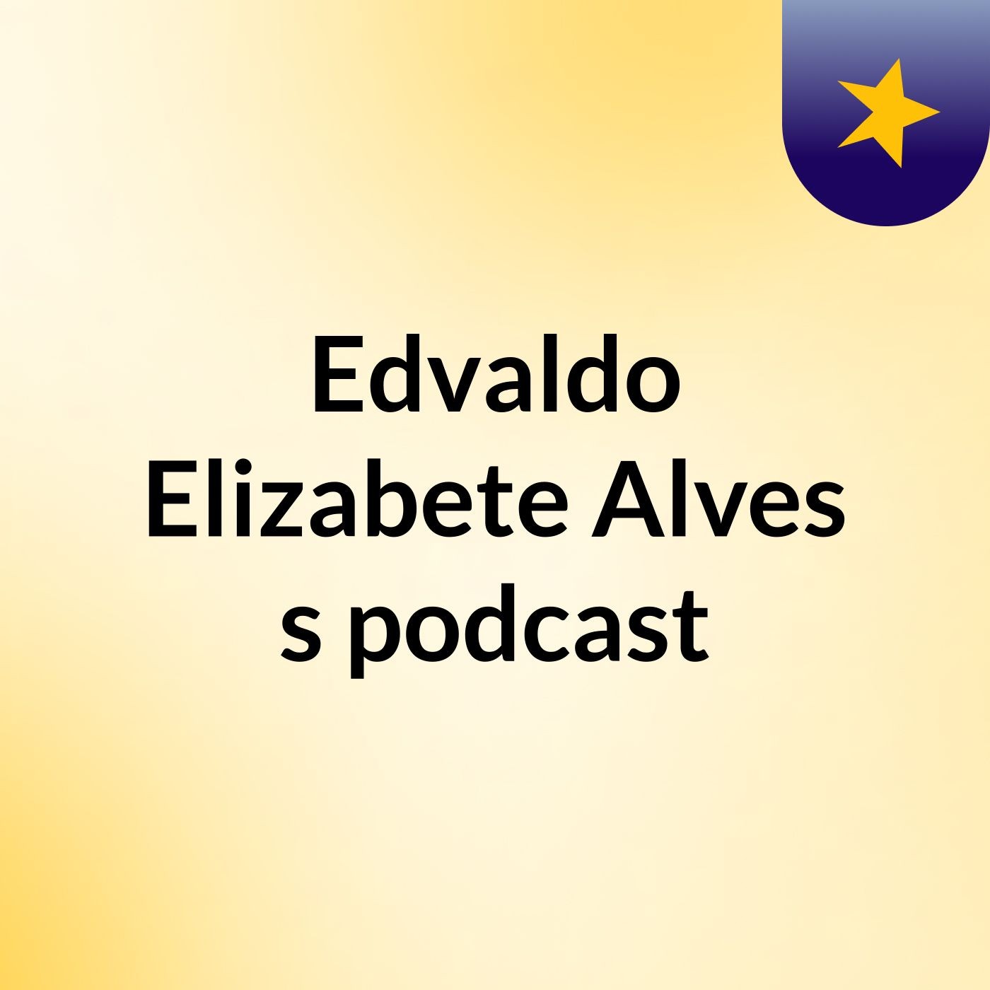 Edvaldo Elizabete Alves's podcast