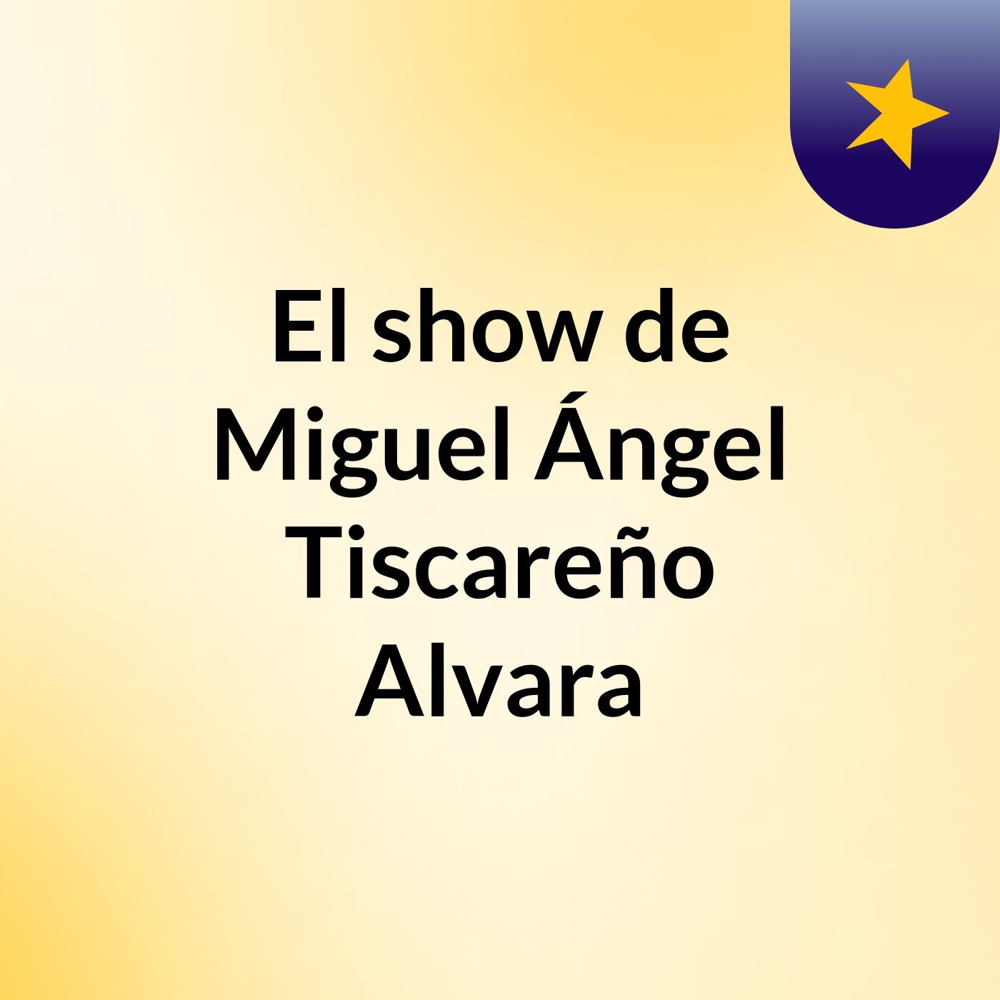 El show de Miguel Ángel Tiscareño Alvara