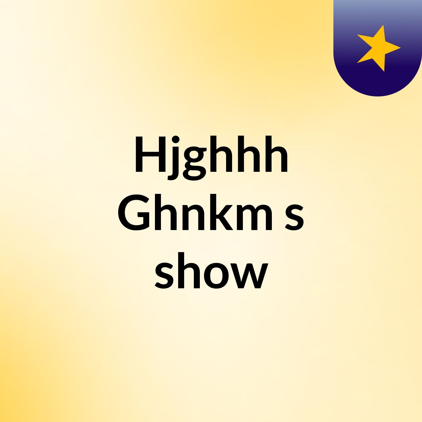 Hjghhh Ghnkm's show