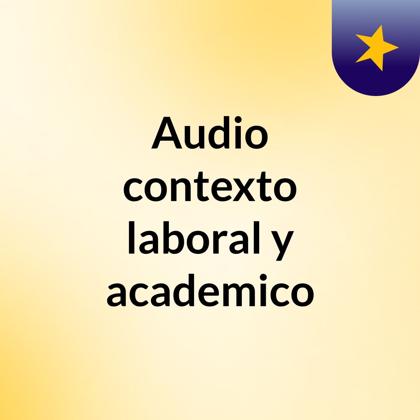 Audio contexto laboral y academico podcast artwork