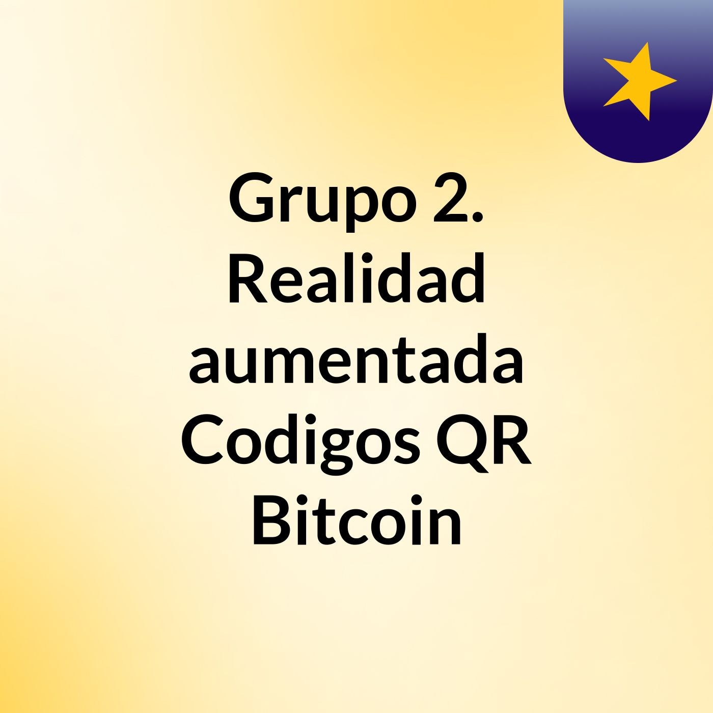 Grupo 2. Realidad aumentada, Codigos QR, Bitcoin