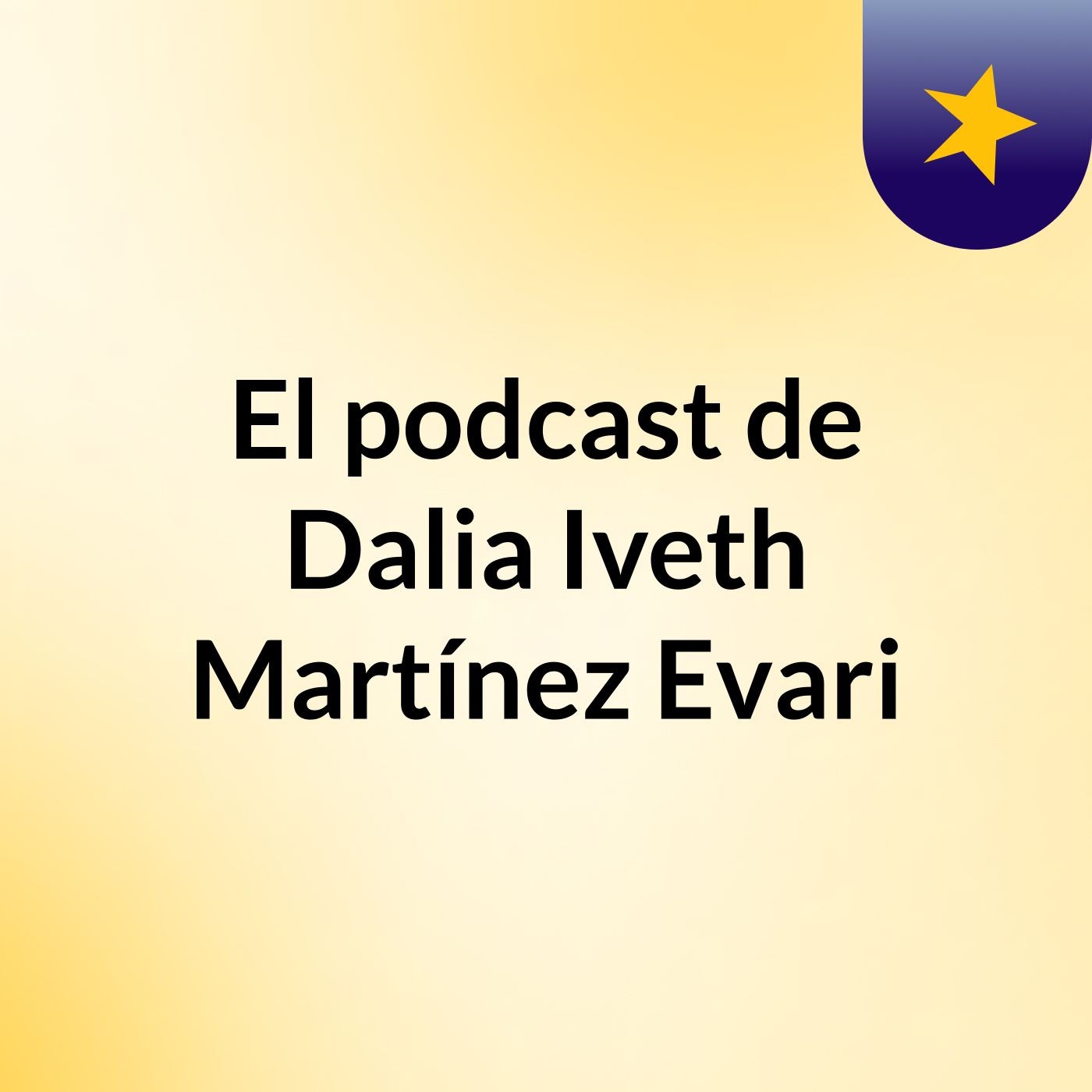 El podcast de Dalia Iveth Martínez Evari podcast artwork