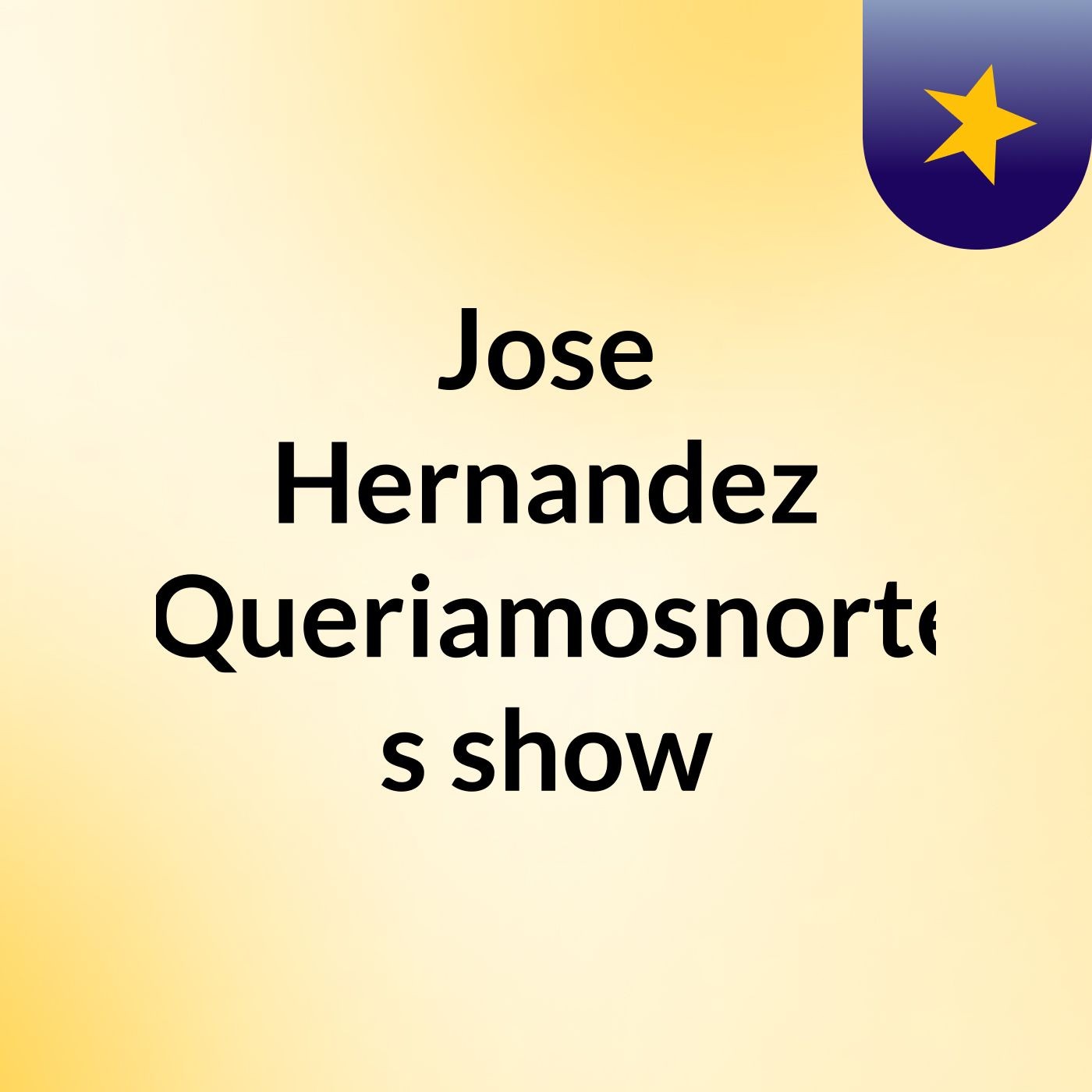 Jose Hernandez (Queriamosnorte's show