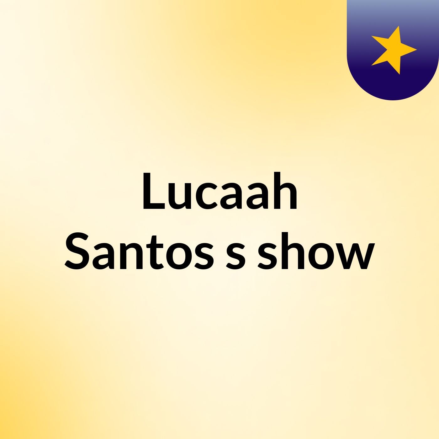 Lucaah Santos's show
